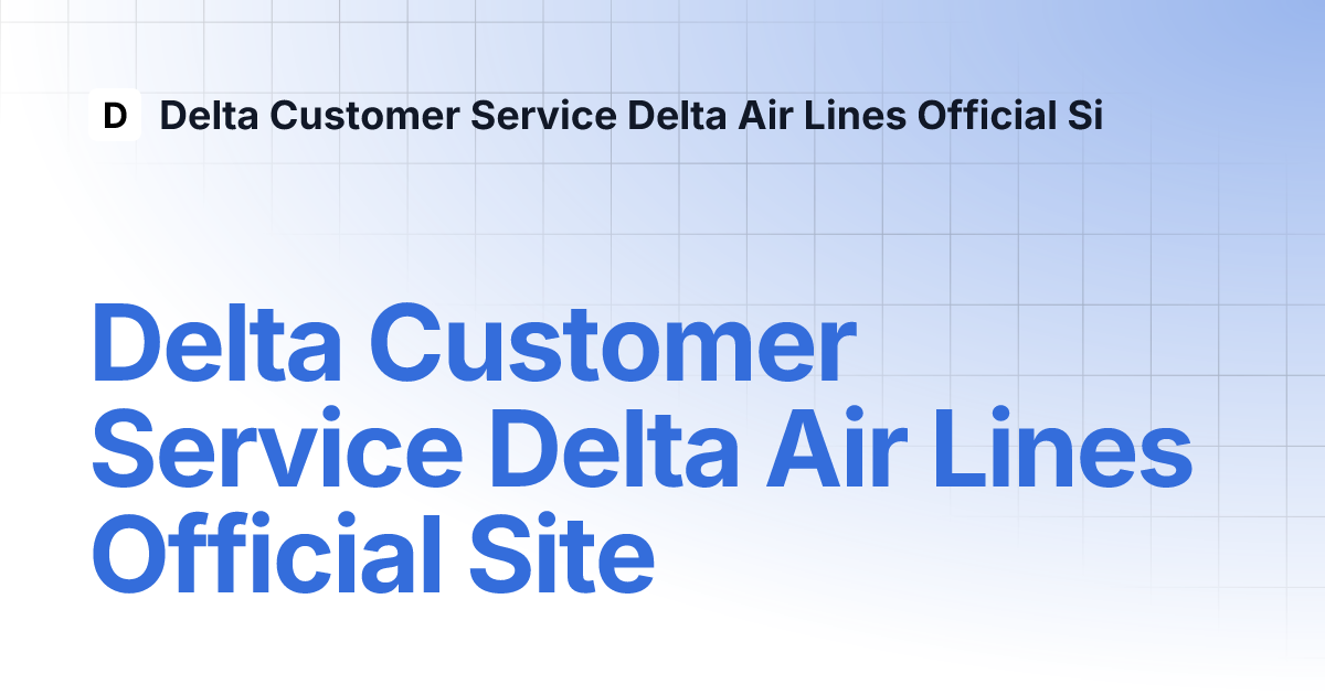 Delta Customer Service Delta Air Lines Official Site | Delta Customer Service Delta Air Lines Official Si
